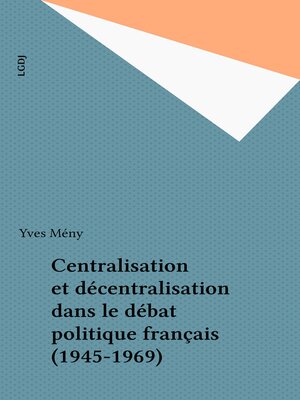 cover image of Centralisation et décentralisation dans le débat politique français (1945-1969)